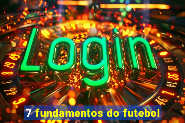 7 fundamentos do futebol